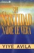 Book Cover Sin Santidad Nadie Le Ver: Without Holiness He Will Not Be Seen (Spanish Edition)