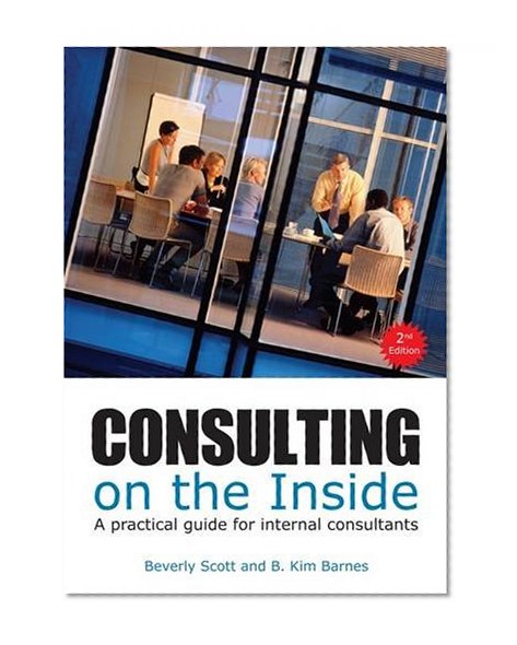 Book Cover Consulting on the Inside: An Internal Consultant's Guide to Living and Working Inside Organzizations