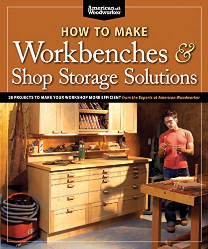 Book Cover How to Make Workbenches & Shop Storage Solutions: 28 Projects to Make Your Workshop More Efficient from the Experts at American Woodworker (Fox Chapel Publishing) Torsion Boxes, Outfeed Tables, & More