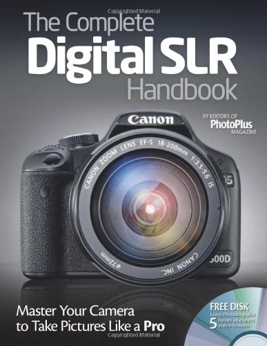 Book Cover The Complete Digital SLR Handbook: Master Your Camera to Take Pictures Like a Pro
