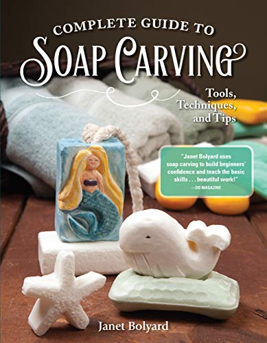 Book Cover Complete Guide to Soap Carving: Tools, Techniques, and Tips (Fox Chapel Publishing) 26 Step-by-Step Projects & Comprehensive Guide, from Basic Methods for Beginners to Advanced Techniques for Artists