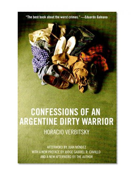 Book Cover Confessions Of An Argentine Dirty Warrior: A Firsthand Account Of Atrocity