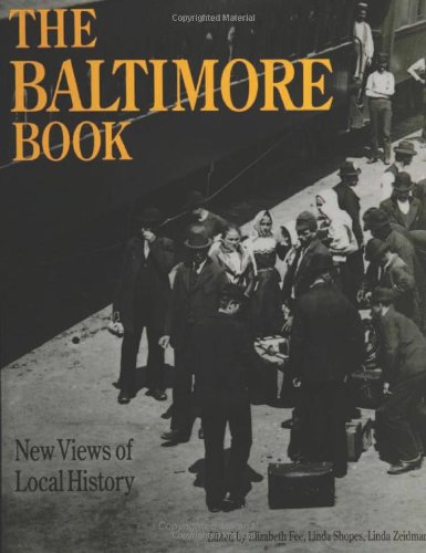 Book Cover The Baltimore Book: New Views of Local History (Critical Perspectives On The Past)