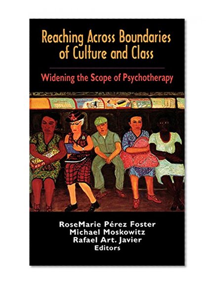 Book Cover Reaching Across Boundaries of Culture and Class: Widening the Scope of Psychotherapy