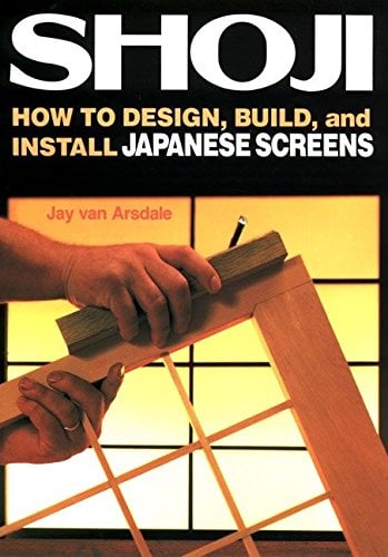 Book Cover Shoji: How to Design, Build, and Install Japanese Screens