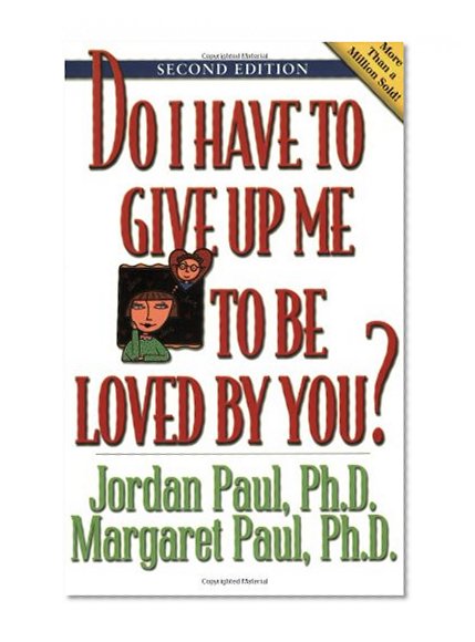 Book Cover Do I Have to Give Up Me to Be Loved by You: Second Edition