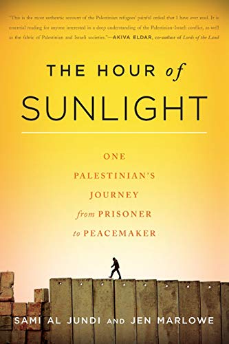 Book Cover The Hour of Sunlight: One Palestinian's Journey from Prisoner to Peacemaker