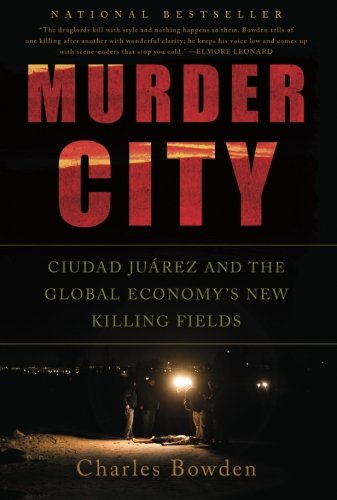 Book Cover Murder City: Ciudad Juarez and the Global Economy's New Killing Fields