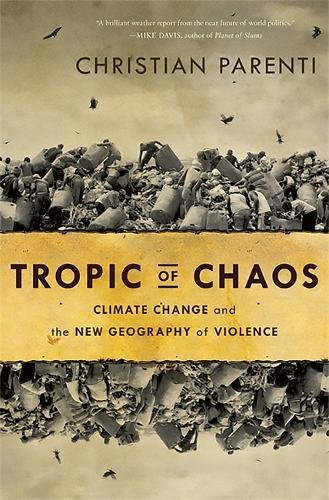 Book Cover Tropic of Chaos: Climate Change and the New Geography of Violence