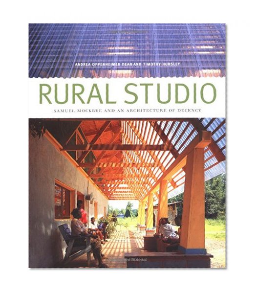 Book Cover Rural Studio: Samuel Mockbee and an Architecture of Decency
