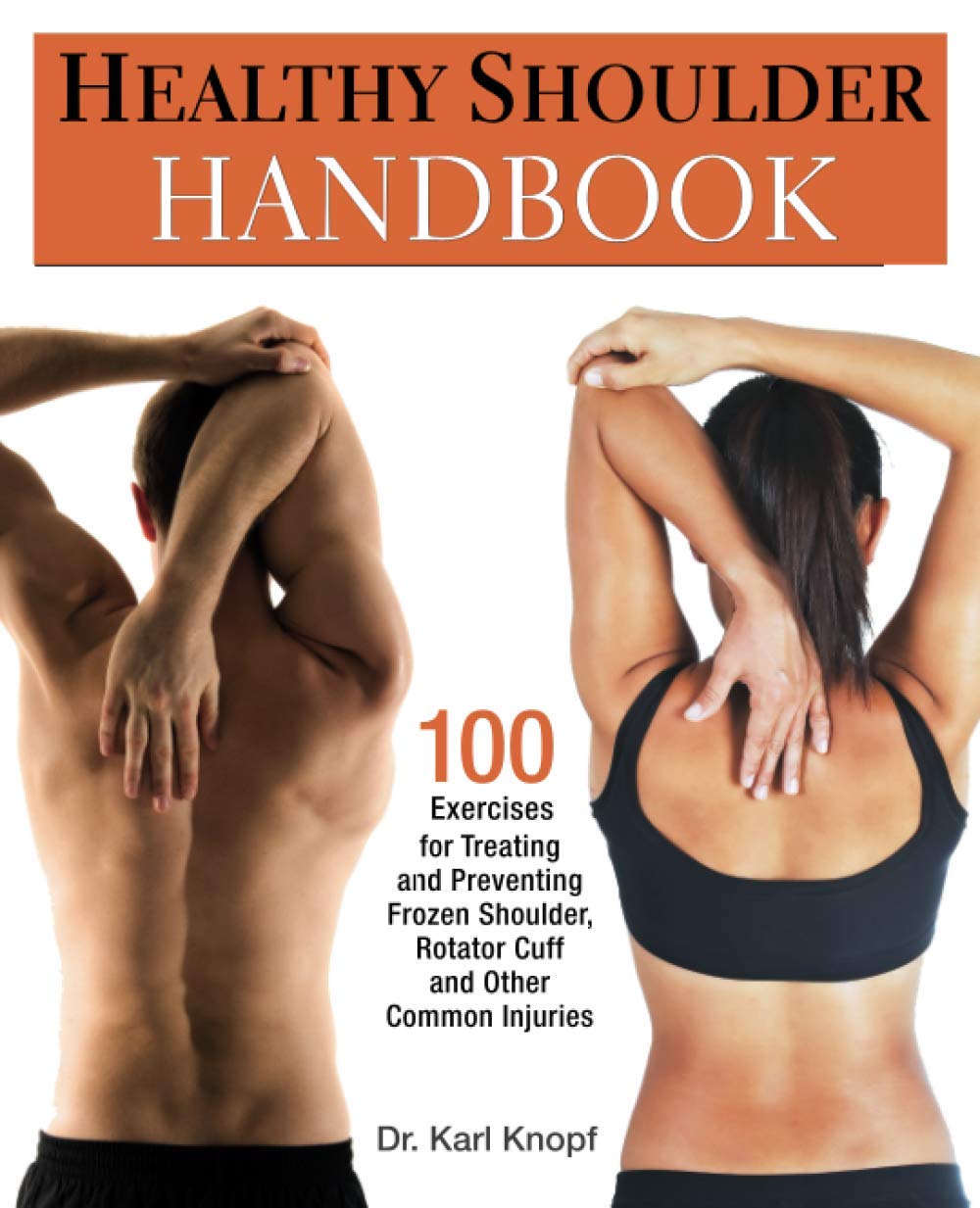Book Cover Healthy Shoulder Handbook: 100 Exercises for Treating and Preventing Frozen Shoulder, Rotator Cuff and other Common Injuries