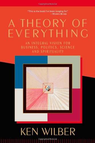 Book Cover A Theory of Everything: An Integral Vision for Business, Politics, Science and Spirituality