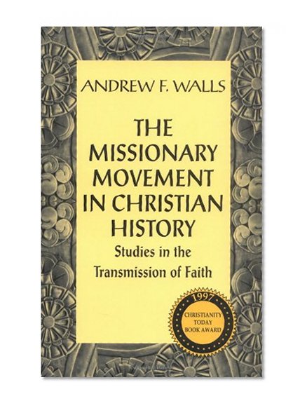 Book Cover The Missionary Movement in Christian History: Studies in the Transmission of Faith
