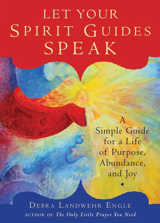 Book Cover Let Your Spirit Guides Speak: A Simple Guide for a Life of Purpose, Abundance, and Joy