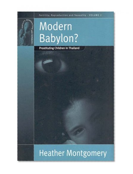 Book Cover Modern Babylon?: Prostituting Children in Thailand (Fertility, Reproduction and Sexuality)
