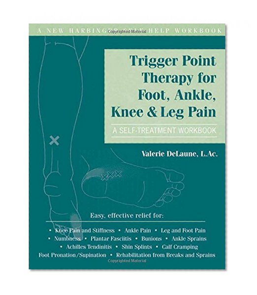 Book Cover Trigger Point Therapy for Foot, Ankle, Knee, and Leg Pain: A Self-Treatment Workbook (New Harbinger Self-Help Workbook)