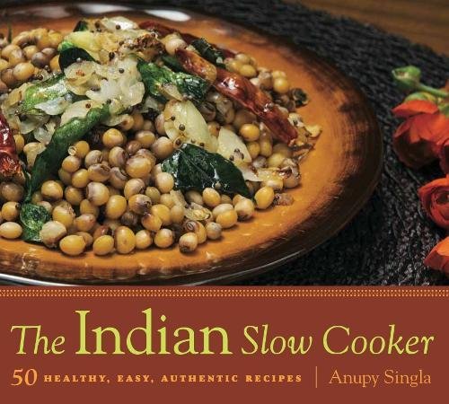 Book Cover The Indian Slow Cooker: 50 Healthy, Easy, Authentic Recipes