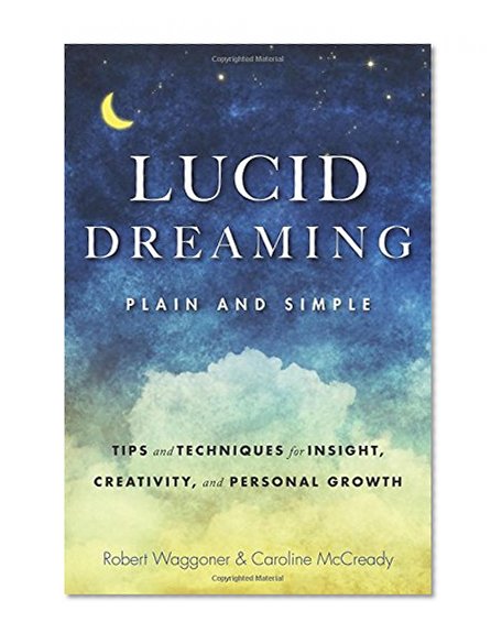 Book Cover Lucid Dreaming, Plain and Simple: Tips and Techniques for Insight, Creativity, and Personal Growth