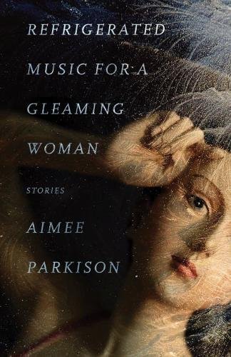 Book Cover Refrigerated Music for a Gleaming Woman: Stories