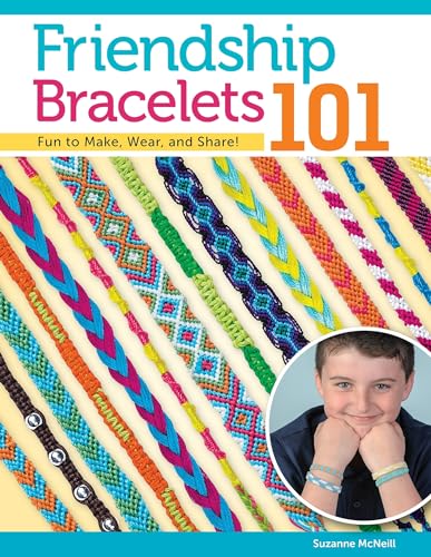Friendship Bracelets 101: Fun to Make, Fun to Wear, Fun to Share (Can ...