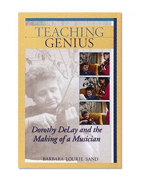 Book Cover Teaching Genius Dorothy Delay and the Making of a Musician (Softcover)