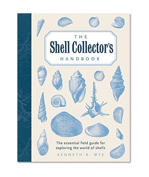 Book Cover The Shell Collector's Handbook: The Essential Field Guide for Exploring the World of Shells