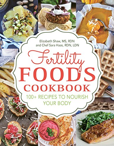 Book Cover Fertility Foods: 100+ Recipes to Nourish Your Body While Trying to Conceive