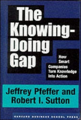 Book Cover The Knowing-Doing Gap: How Smart Companies Turn Knowledge into Action