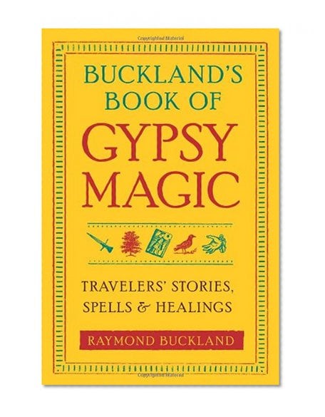 Book Cover Buckland's Book of Gypsy Magic: Travelers' Stories, Spells & Healings