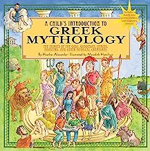 Book Cover A Child's Introduction to Greek Mythology: The Stories of the Gods, Goddesses, Heroes, Monsters, and Other Mythical Creatures (A Child's Introduction Series)