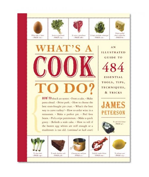 Book Cover What's a Cook to Do?: An Illustrated Guide to 484 Essential Tips, Techniques, and Tricks