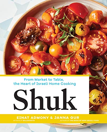 Book Cover Shuk: From Market to Table, the Heart of Israeli Home Cooking