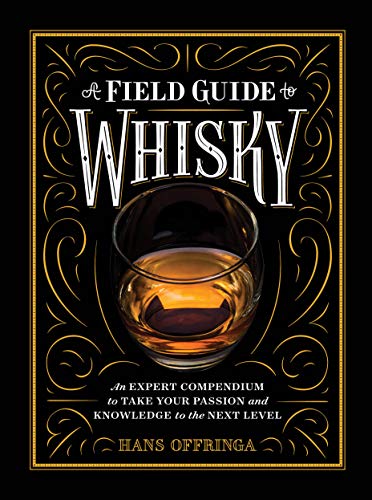 Book Cover Field Guide to Whisky, A: An Expert Compendium to Take Your Passion and Knowledge to the Next Level