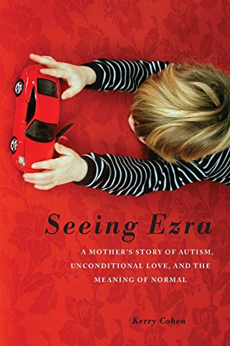 Book Cover Seeing Ezra: A Mother's Story of Autism, Unconditional Love, and the Meaning of Normal