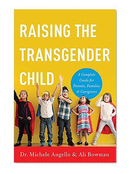 Book Cover Raising the Transgender Child: A Complete Guide for Parents, Families, and Caregivers