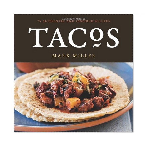 Book Cover Tacos: 75 Authentic and Inspired Recipes