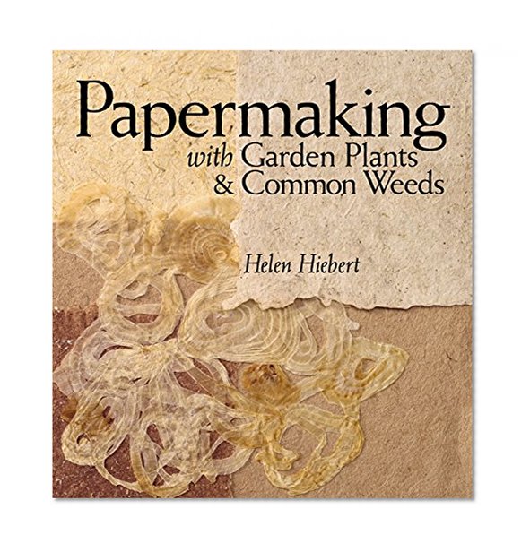 Book Cover Papermaking with Garden Plants & Common Weeds