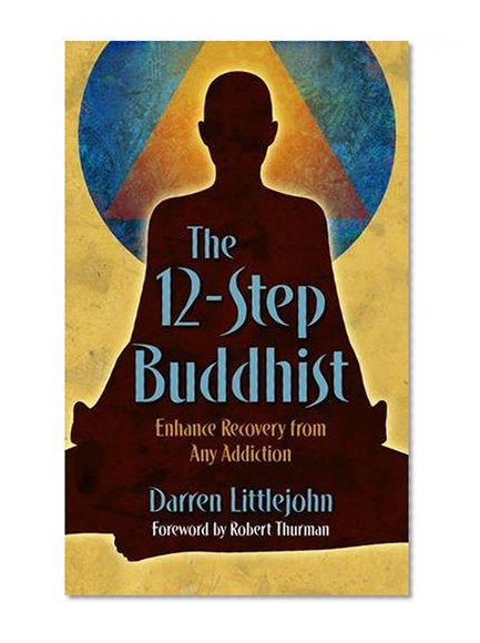 Book Cover The 12-Step Buddhist: Enhance Recovery from Any Addiction