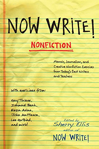 Book Cover Now Write! Nonfiction: Memoir, Journalism and Creative Nonfiction Exercises from Today's Best Writers (Now Write! Series)