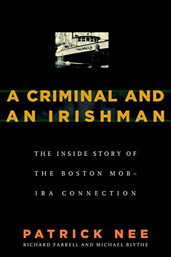 Book Cover A Criminal and An Irishman: The Inside Story of the Boston Mob - IRA Connection