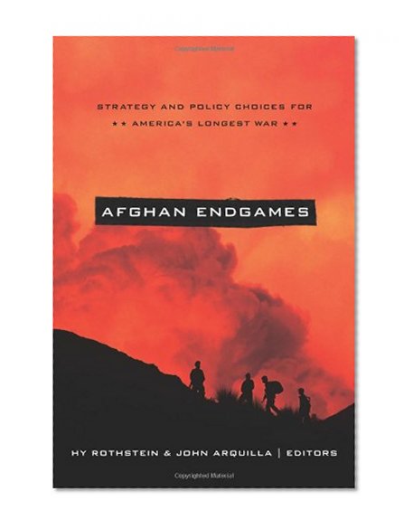 Book Cover Afghan Endgames: Strategy and Policy Choices for America's Longest War (South Asia in World Affairs)