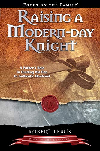Book Cover Raising a Modern-Day Knight: A Father's Role in Guiding His Son to Authentic Manhood