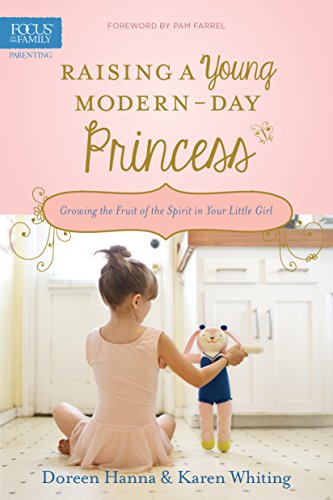 Book Cover Raising a Young Modern-Day Princess: Growing the Fruit of the Spirit in Your Little Girl