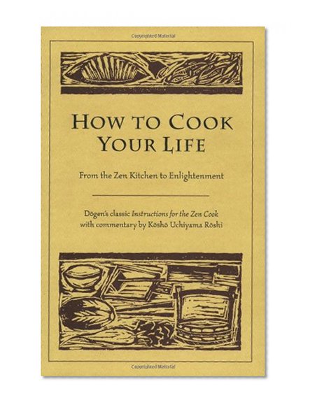 Book Cover How to Cook Your Life: From the Zen Kitchen to Enlightenment