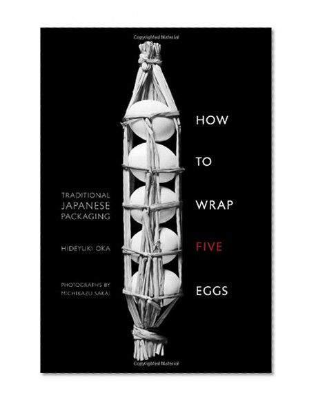 Book Cover How to Wrap Five Eggs: Traditional Japanese Packaging