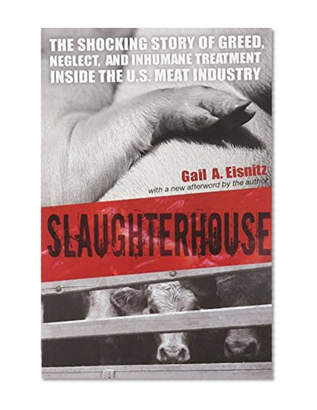 Book Cover Slaughterhouse: The Shocking Story of Greed, Neglect, and Inhumane Treatment Inside the U.S. Meat Industry