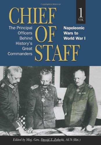 Book Cover Chief of Staff, Vol. 1: The Principal Officers Behind History's Great Commanders, Napoleonic Wars to World War I