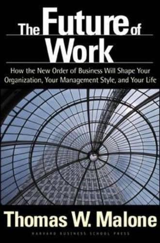 Book Cover The Future of Work: How the New Order of Business Will Shape Your Organization, Your Management Style and Your Life