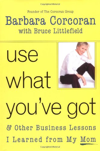 Book Cover Use What You've Got, and Other Business Lessons I Learned from My Mom