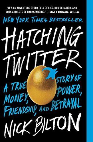 Book Cover Hatching Twitter: A True Story of Money, Power, Friendship, and Betrayal